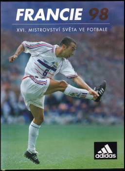 Francie 98 : XVI. mistrovství světa ve fotbale