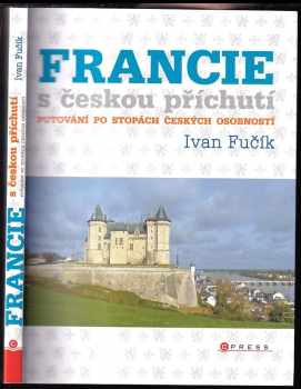 Francie s českou příchutí - Ivan Fučík (2016, CPress) - ID: 779427