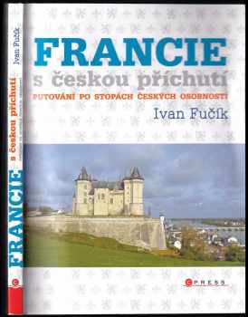 Francie s českou příchutí - Ivan Fučík (2016, CPress) - ID: 737957