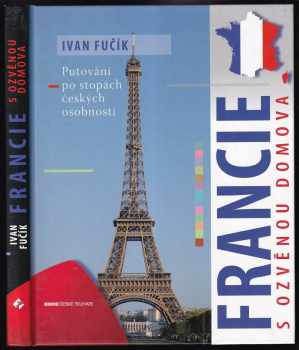 Francie s ozvěnou domova : putování po stopách českých osobností - Ivan Fučík (2010, Česká televize) - ID: 807660