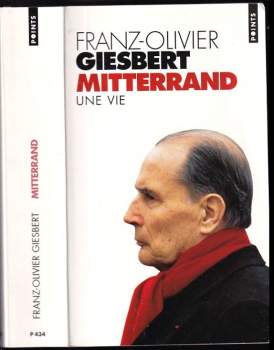 François Mitterrand. Une Vie