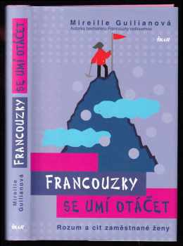 Mireille Guiliano: Francouzky se umí otáčet