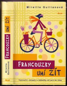 Mireille Guiliano: Francouzky umí žít