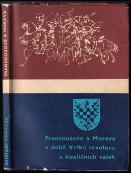 Michael Vaňáček: Francouzové a Morava v době Velké francouzské revoluce a koaličních válek