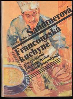 Francouzská kuchyně pro zpestření jídelního lístku českých hospodyněk