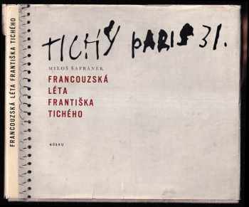Francouzská léta Františka Tichého - Miloš Šafránek (1965, Nakladatelství československých výtvarných umělců) - ID: 114452