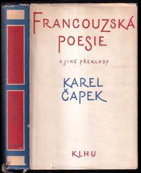 Francouzská poesie a jiné překlady Karla Čapka - Karel Čapek (1957, Státní nakladatelství krásné literatury, hudby a umění) - ID: 256967