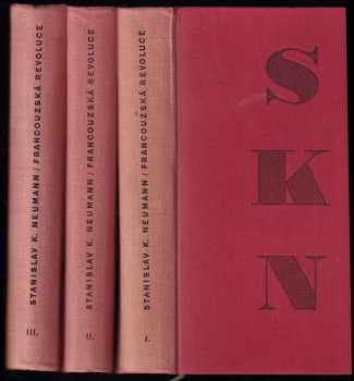 Francouzská revoluce : Díl 1-3 : populární dějiny bojů francouzské společnosti na sklonku 18. stol - Stanislav Kostka Neumann, Stanislav Kostka Neumann, Stanislav Kostka Neumann, Stanislav Kostka Neumann (1955, Československý spisovatel) - ID: 749685