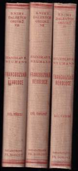 Francouzská revoluce : Díl 1-3 - Stanislav Kostka Neumann, Stanislav Kostka Neumann, Stanislav Kostka Neumann, Stanislav Kostka Neumann (1929, František Borový) - ID: 777922