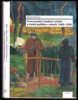 Francouzské moderní umění a česká politika v letech 1900-1939