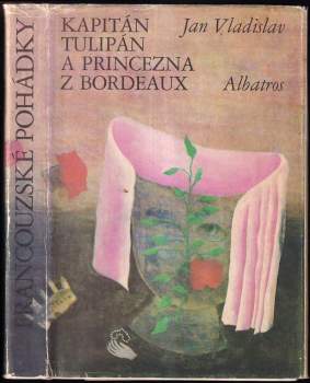 Francouzské pohádky ; Kapitán Tulipán a princezna z Bordeaux