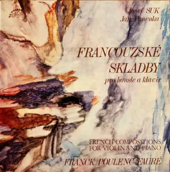 Josef Suk: Francouzské Skladby Pro Housle A Klavír = French Compositions For Violin And Piano