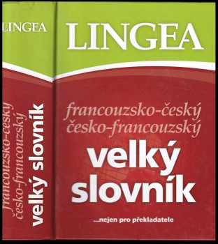 Francouzsko-český, česko-francouzský velký slovník : [-nejen pro překladatele]