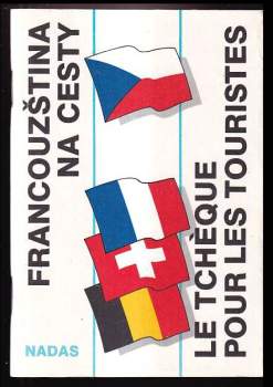 Francouzština na cesty : Le tchèque pour les touristes - Jiří Kašpar (1991, Nakladatelství dopravy a spojů) - ID: 807068