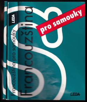 Francouzština pro samouky : Díl 1-2 - Miroslav Pravda, Miroslav Pravda, Marie Pravdová, Miroslav Pravda, Marie Pravdová (1996, Leda) - ID: 803624