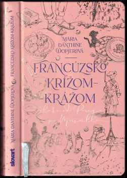 Mária Dopjerová-Danthine: Francúzsko krížom-krážom, alebo, Od Paríža po Marseille