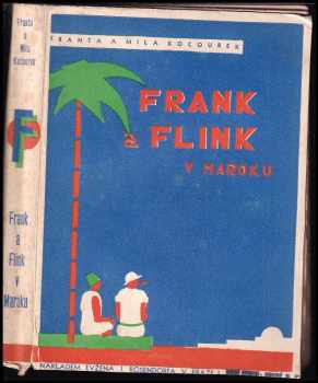 Frank a Flink v Maroku : román - Franta Kocourek, Milan Kocourek (1931, Evžen J. Rosendorf) - ID: 461501