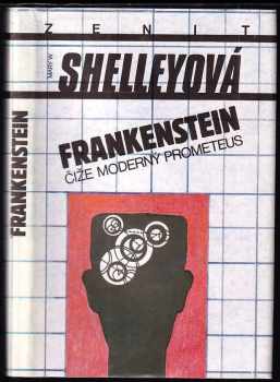 Mary Wollstonecraft Shelley: Frankenstein, čiže, Moderný Prometeus