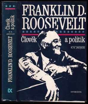 Nikolaj Nikolajevič Jakovlev: Franklin D Roosevelt : člověk a politik.