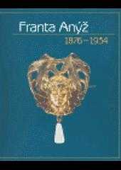 Franta Anýž 1876-1934