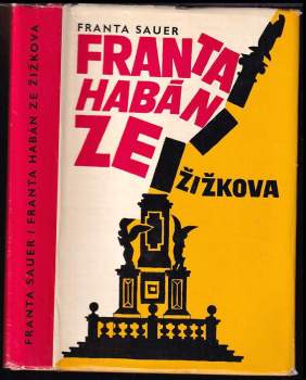 Franta Habán ze Žižkova : obrázky z doby popřevratové - Franta Sauer (1965, Nakladatelství politické literatury) - ID: 777692