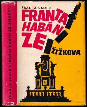 Franta Habán ze Žižkova : obrázky z doby popřevratové - Franta Sauer (1965, Nakladatelství politické literatury) - ID: 151084