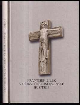 František Bílek v Církvi československé husitské