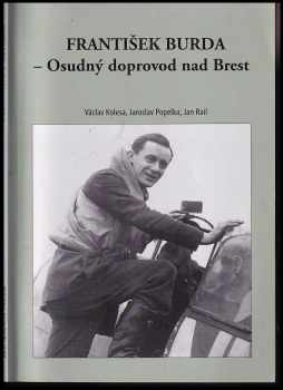 Jan Rail: František Burda - Osudný doprovod nad Brest
