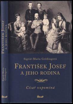 František Josef a jeho rodina : císař vzpomíná
