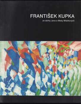 František Kupka: František Kupka ze sbírky Jana a Medy Mládkových ve Washingtonu