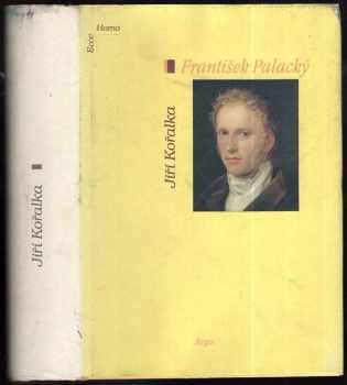 Jiří Kořalka: František Palacký - (1798-1876) - životopis