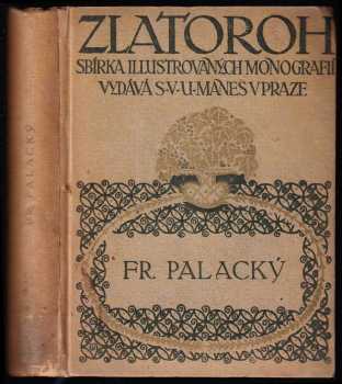 Fr. Palacký : monografie - Václav Chaloupecký (1912, Spolek výtvarných umělců Mánes) - ID: 737192