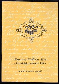Ladislav Hladký: František Vladislav Hek (F. L. Věk) a jeho literární přátelé