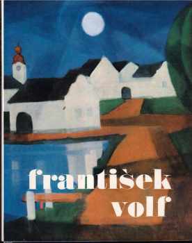 Josef Brukner: František Volf - monografie s ukázkami z výtvarného díla
