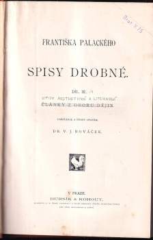 František Palacký: Františka Palackého spisy drobné I-IV Spisy a řeči z oboru politiky, Články z oboru dějin, Spisy aesthetické a literární 1+2