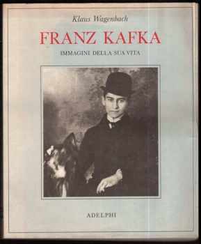 Klaus Wagenbach: Franz Kafka - Immagini Della Sua Vita