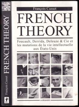 Francois Cusset: French Theory - Foucault, Derrida, Deleuze & Cie et les mutations de la vie intellectuelle aux Etats-Unis