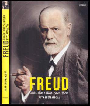 Ruth Sheppard: Freud - člověk, vědec a zrození psychoanalýzy