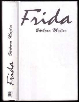 Barbara Louise Mujica: Frida