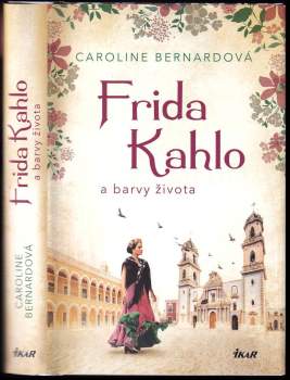 Caroline Bernard: Frida Kahlo a barvy života