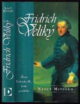 Fridrich Veliký : Život Fridricha 2., krále pruského
