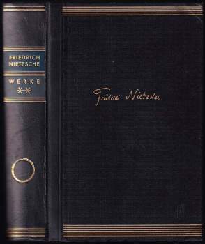 Friedrich Nietzsche: Friedrich Nietzsche Werke in zwei Bänden