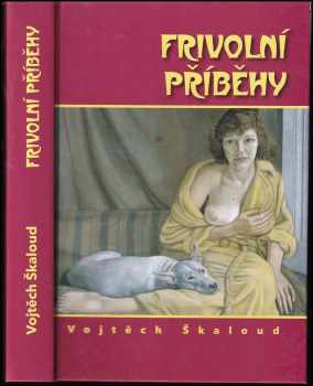 Vojtěch Škaloud: Frivolní příběhy