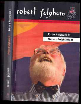 Robert Fulghum: From Fulghum II - Něco z Fulghuma II / dvojjazyčné