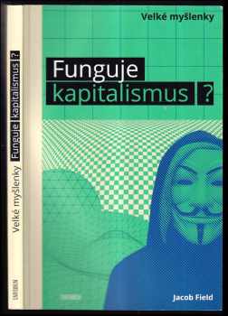 Jacob F. Field: Funguje kapitalismus?