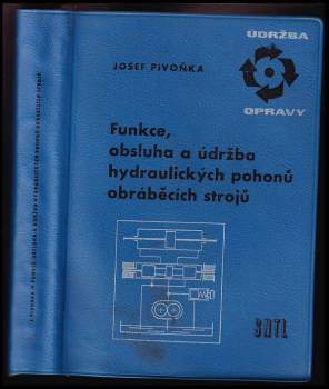 Josef Pivoňka: Funkce, obsluha a údržba hydraulických pohonů obráběcích strojů