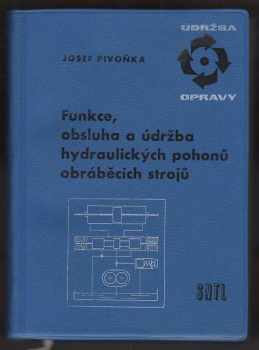 Funkce, obsluha a údržba hydraulických pohonů obráběcích strojů - Josef Pivoňka (1962) - ID: 576943
