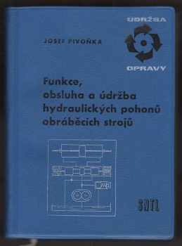 Josef Pivoňka: Funkce, obsluha a údržba hydraulických pohonů obráběcích strojů