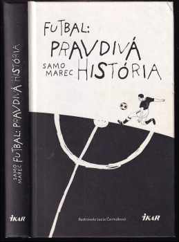 Futbal: pravdivá história