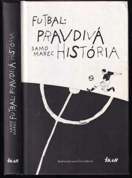 Samo Marec: Futbal: Pravdivá história